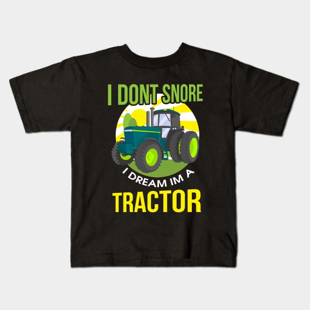 Funny I Don't Snore, I Dream I'm A Tractor Snoring Kids T-Shirt by theperfectpresents